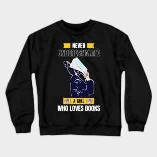 Never Underestimate A Girl Who Loves Books Crewneck Sweatshirt